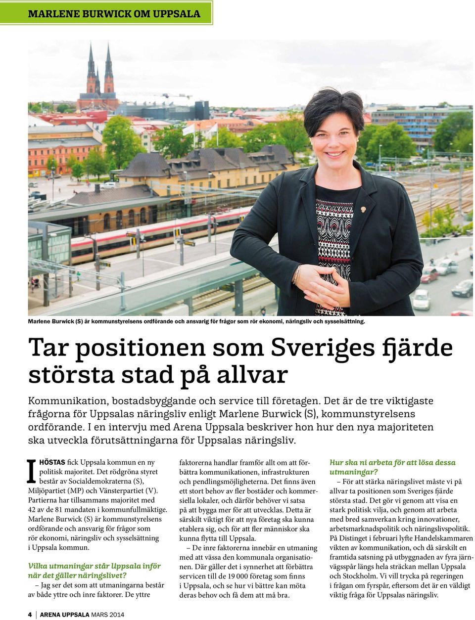 Det är de tre viktigaste frågorna för Uppsalas näringsliv enligt Marlene Burwick (S), kommunstyrelsens ordförande.
