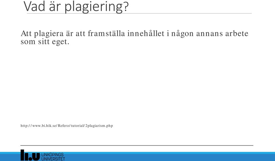i någon annans arbete som sitt eget.