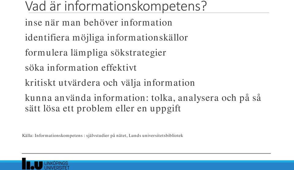 sökstrategier söka information effektivt kritiskt utvärdera och välja information kunna använda