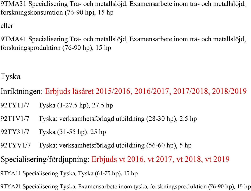 5 hp Tyska: verksamhetsförlagd utbildning (28-30 hp), 2.