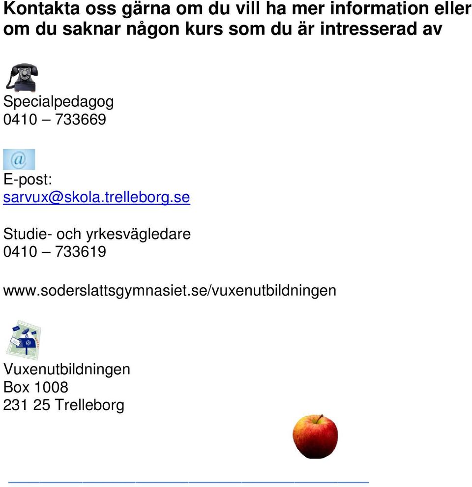 sarvux@skola.trelleborg.se Studie- och yrkesvägledare 0410 733619 www.