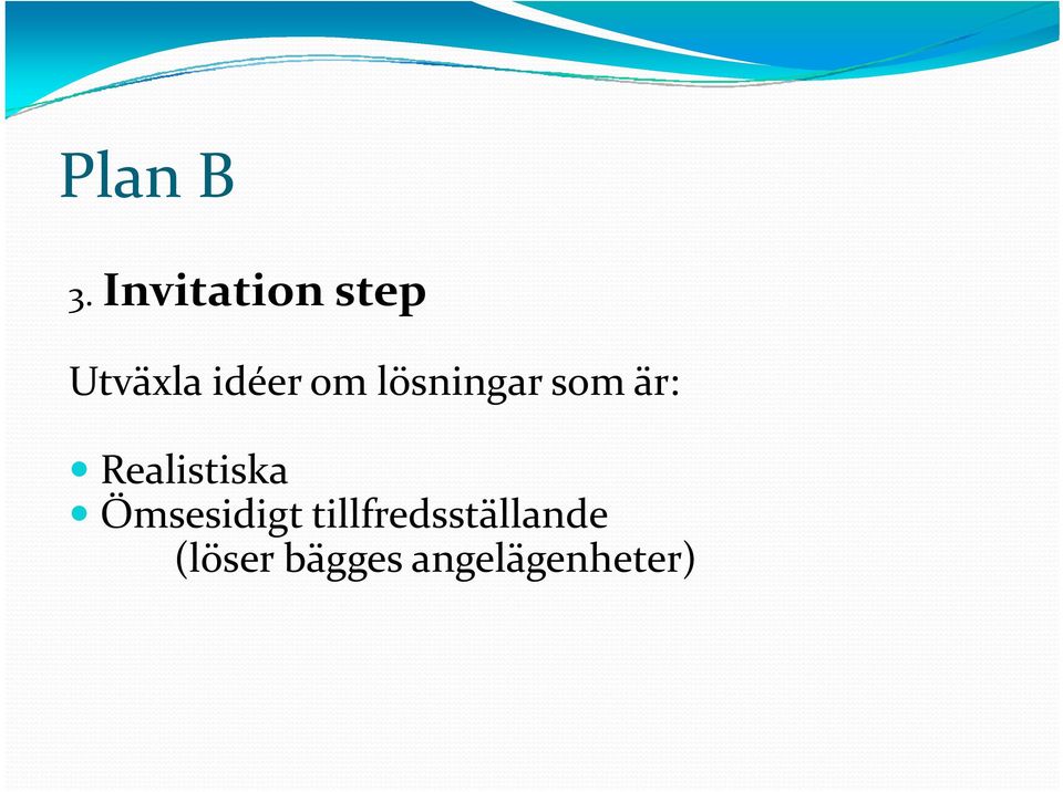 lösningar som är: Realistiska