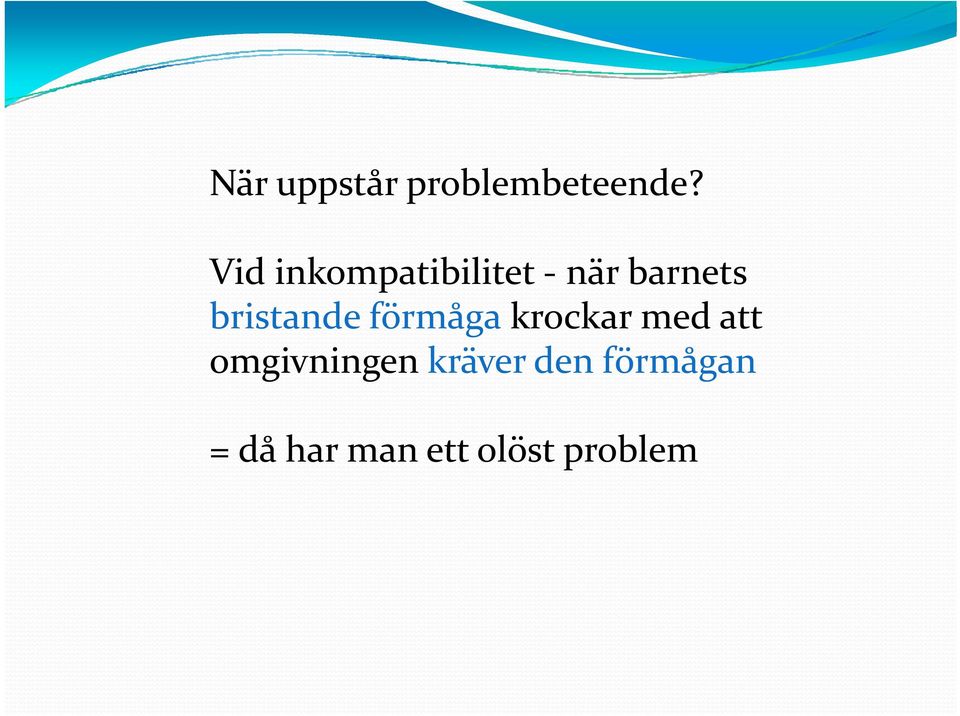 bristande förmåga krockar med att