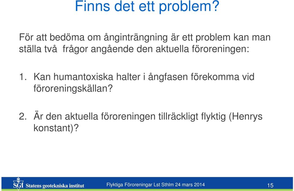 angående den aktuella föroreningen: 1.