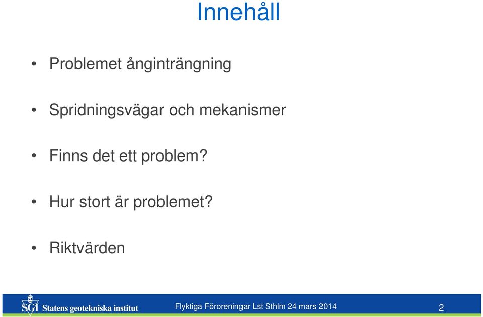 ett problem? Hur stort är problemet?