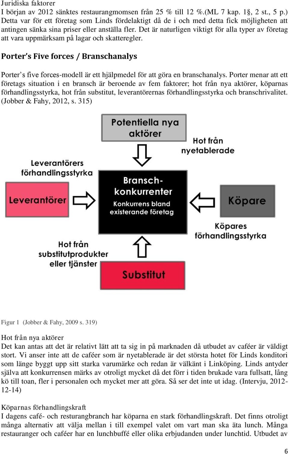 Det är naturligen viktigt för alla typer av företag att vara uppmärksam på lagar och skatteregler.