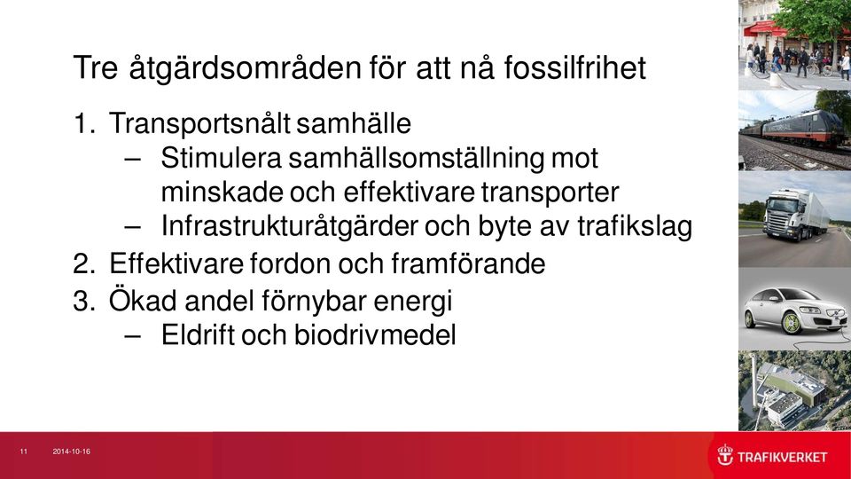 effektivare transporter Infrastrukturåtgärder och byte av trafikslag 2.