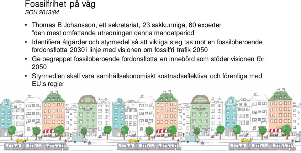 fordonsflotta 2030 i linje med visionen om fossilfri trafik 2050 Ge begreppet fossiloberoende fordonsflotta en innebörd