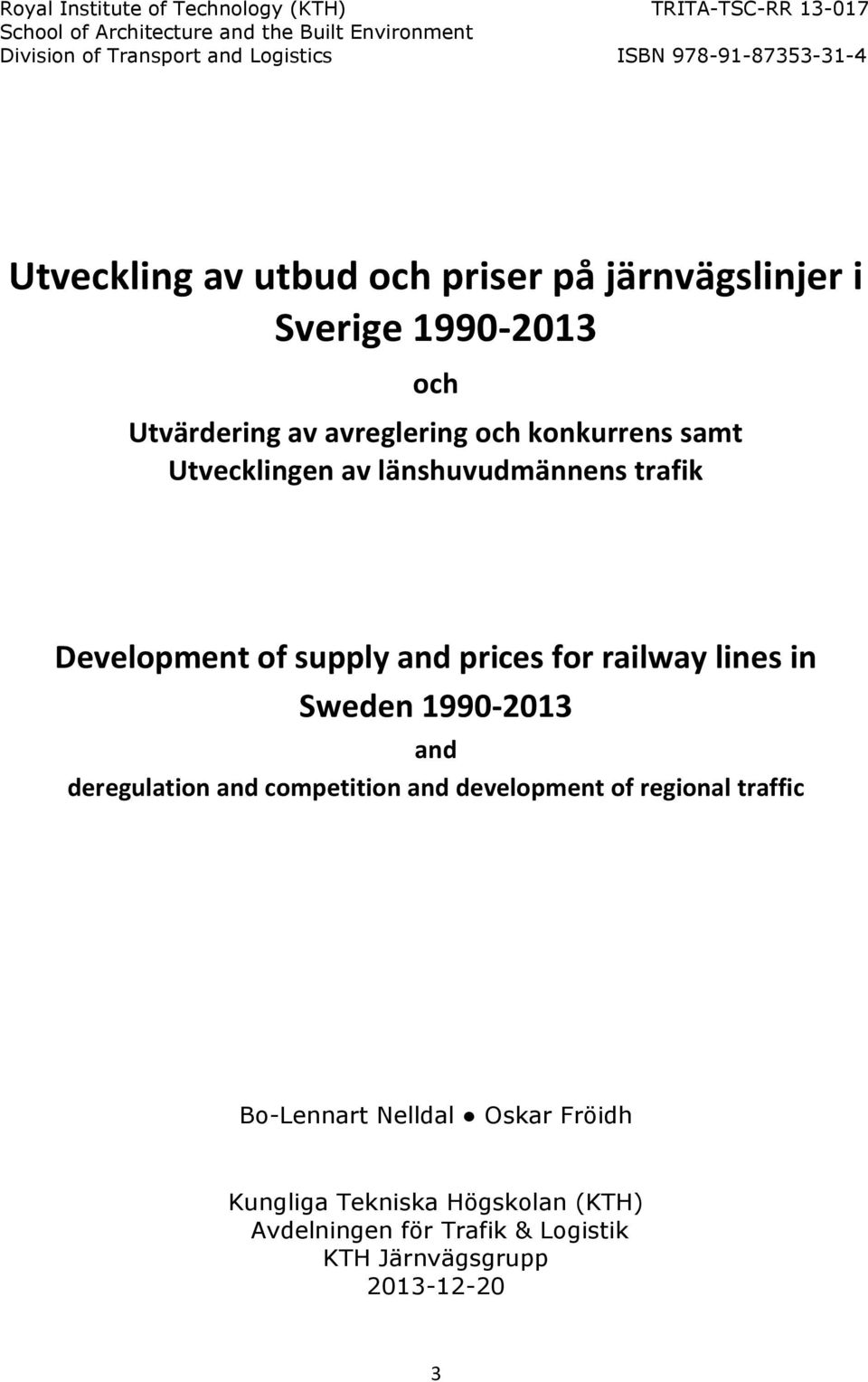 av länshuvudmännens trafik Development of supply and prices for railway lines in Sweden 1990-2013 and deregulation and competition and development