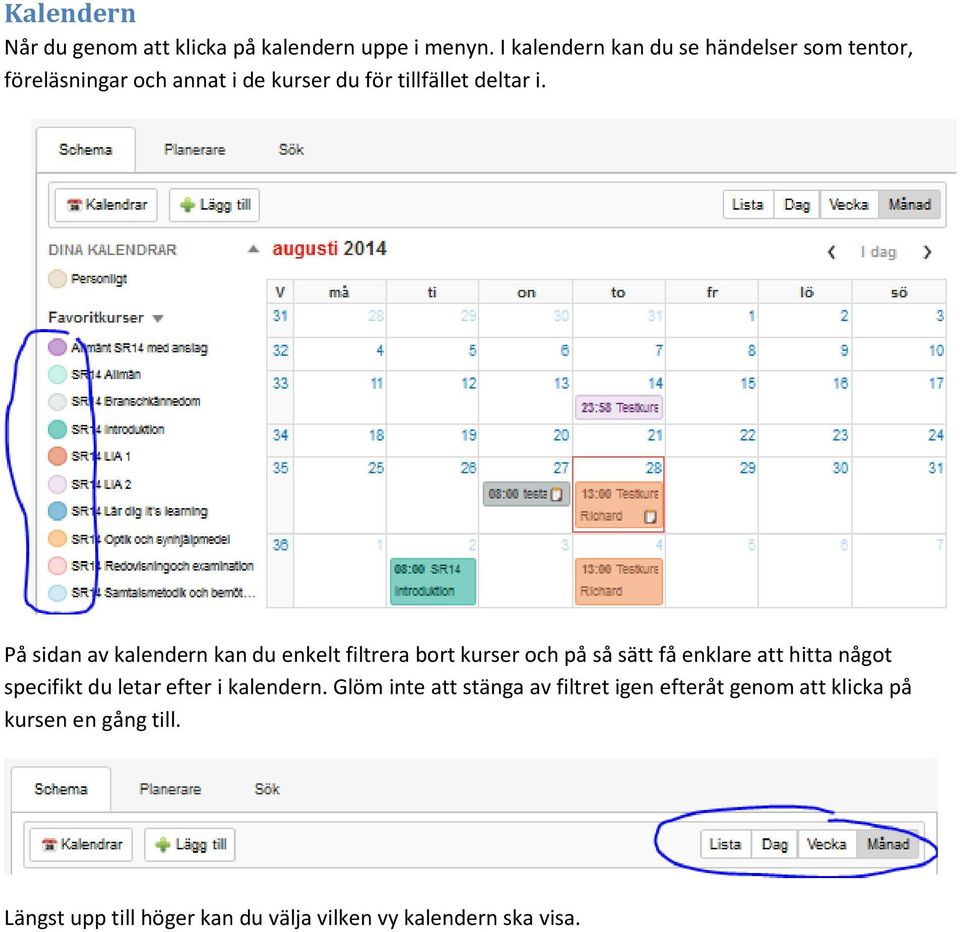 På sidan av kalendern kan du enkelt filtrera bort kurser och på så sätt få enklare att hitta något specifikt du