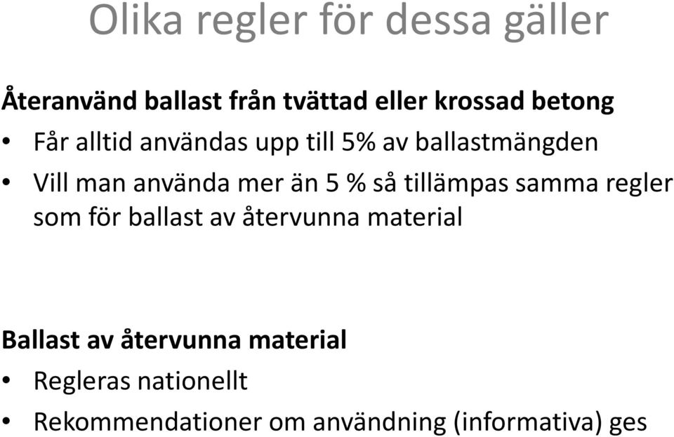 5 % så tillämpas samma regler som förballast av återvunna material Ballast av