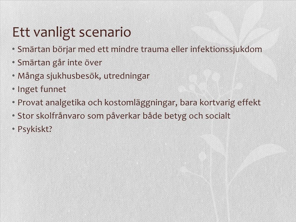 utredningar Inget funnet Provat analgetika och kostomläggningar,