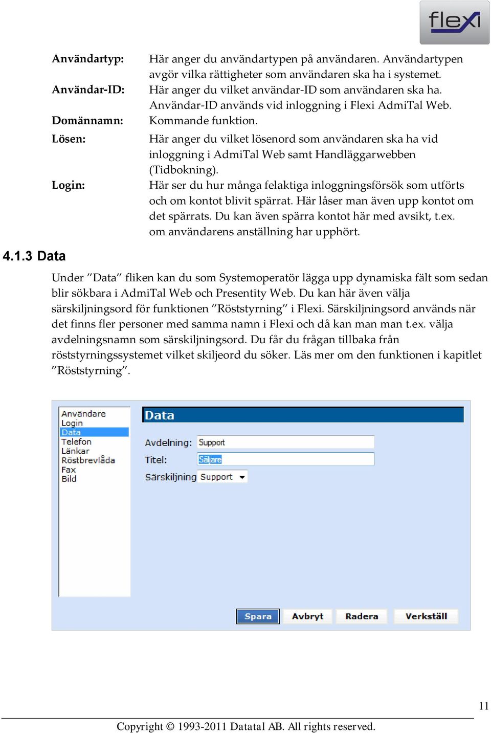 Här anger du vilket lösenord som användaren ska ha vid inloggning i AdmiTal Web samt Handläggarwebben (Tidbokning).