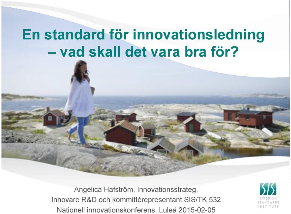 Angelica Hafström, Innovationsstrateg, Innovare R&D