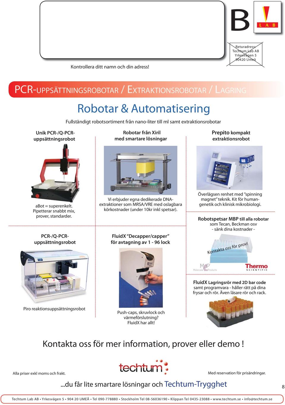 extraktionsrobotar Unik PCR-/Q-PCRuppsättningsrobot Robotar från Xiril med smartare lösningar Prepito kompakt extraktionsrobot abot = superenkelt. Pipetterar snabbt mix, prover, standarder.