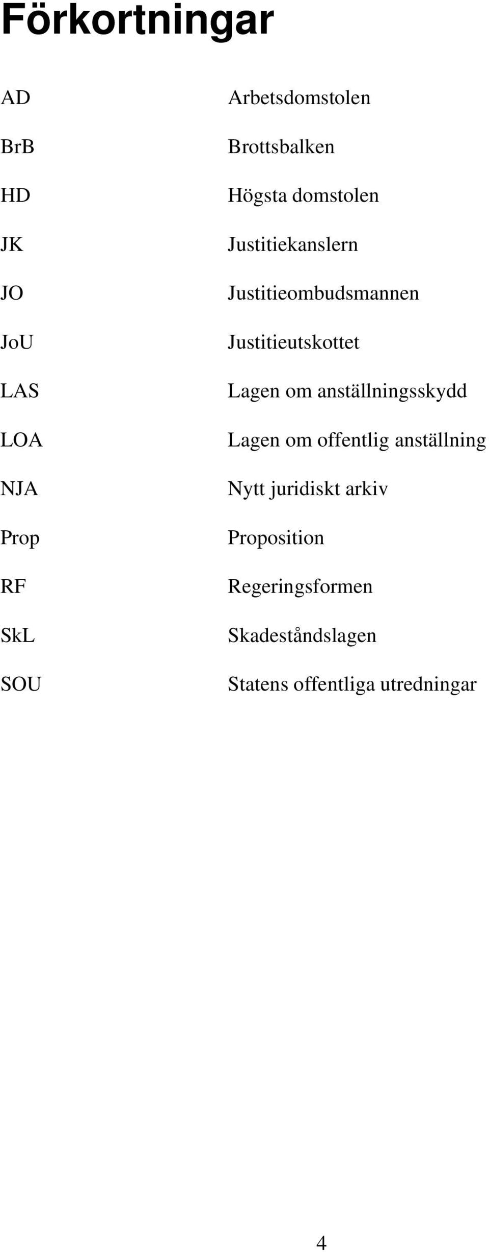 Justitieutskottet Lagen om anställningsskydd Lagen om offentlig anställning