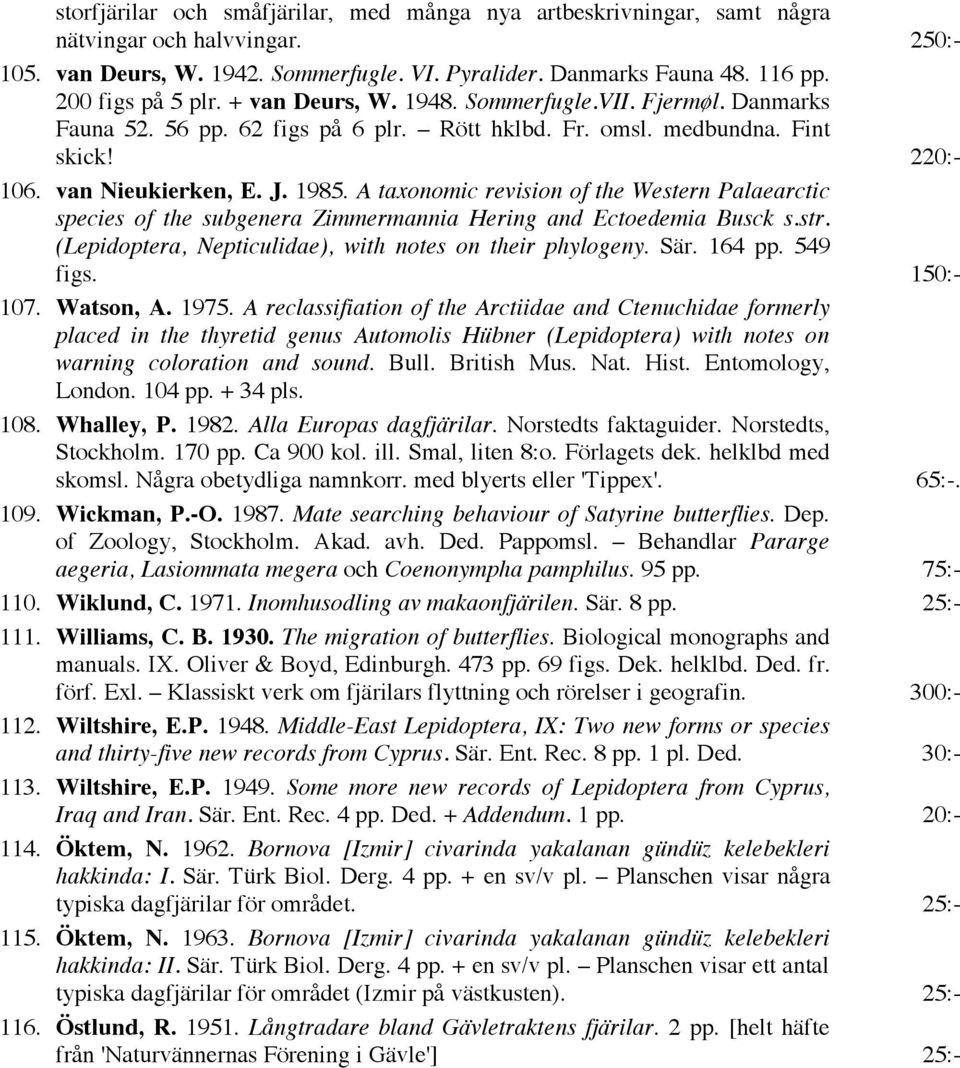 A taxonomic revision of the Western Palaearctic species of the subgenera Zimmermannia Hering and Ectoedemia Busck s.str. (Lepidoptera, Nepticulidae), with notes on their phylogeny. Sär. 164 pp.