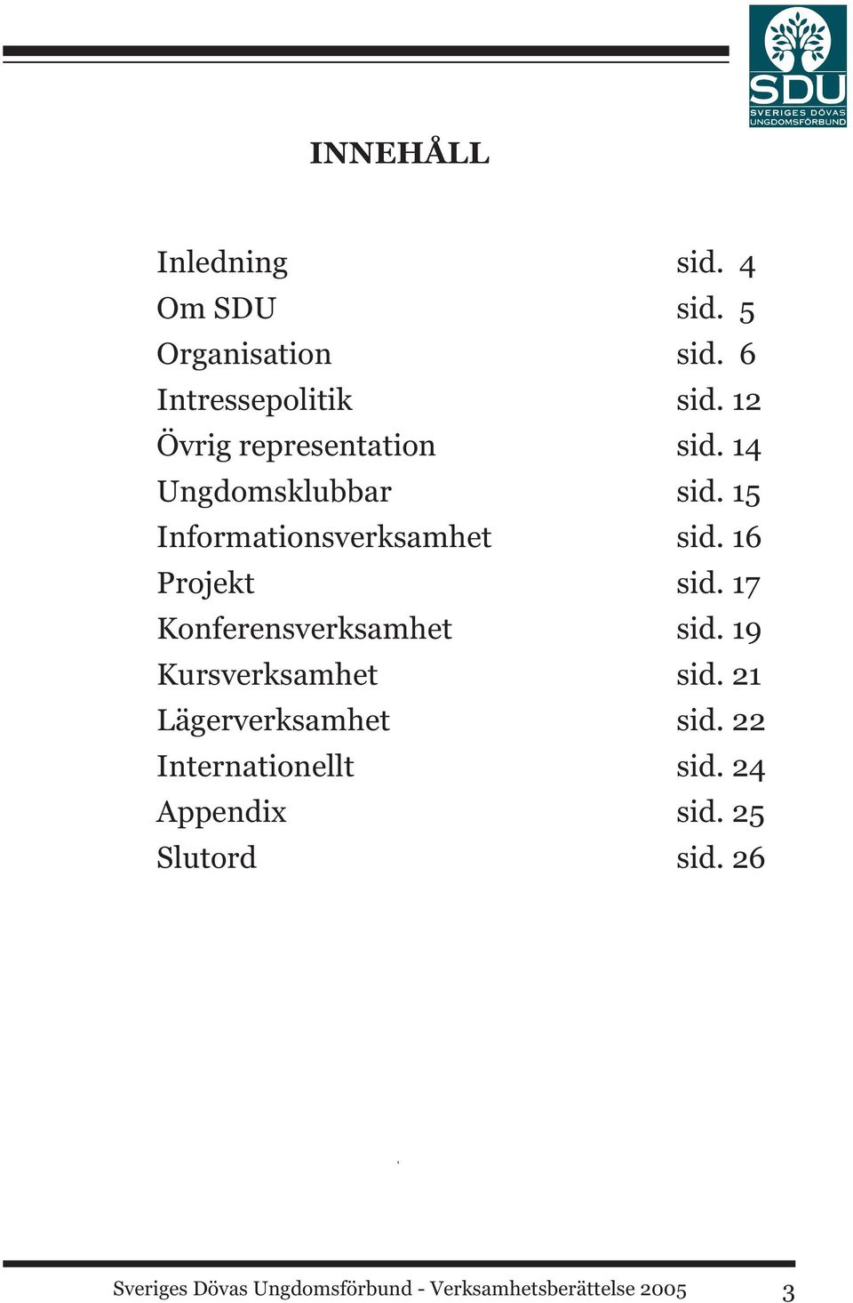 Kursverksamhet Lägerverksamhet Internationellt Appendix Slutord sid. 4 sid.