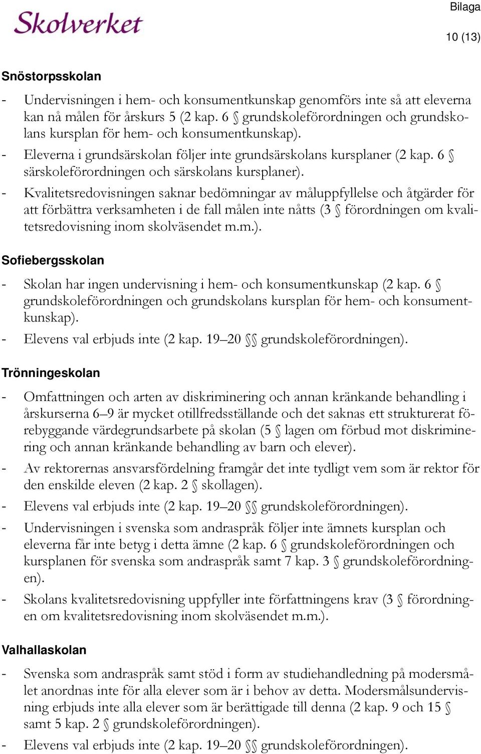 6 särskoleförordningen och särskolans kursplaner).