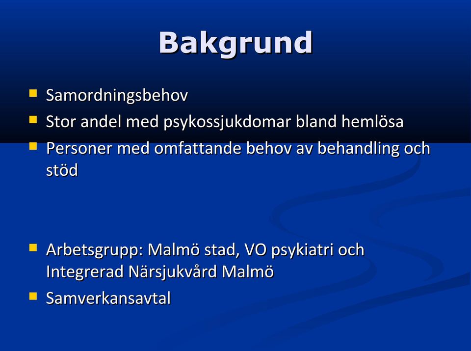 omfattande behov av behandling och stöd Arbetsgrupp: