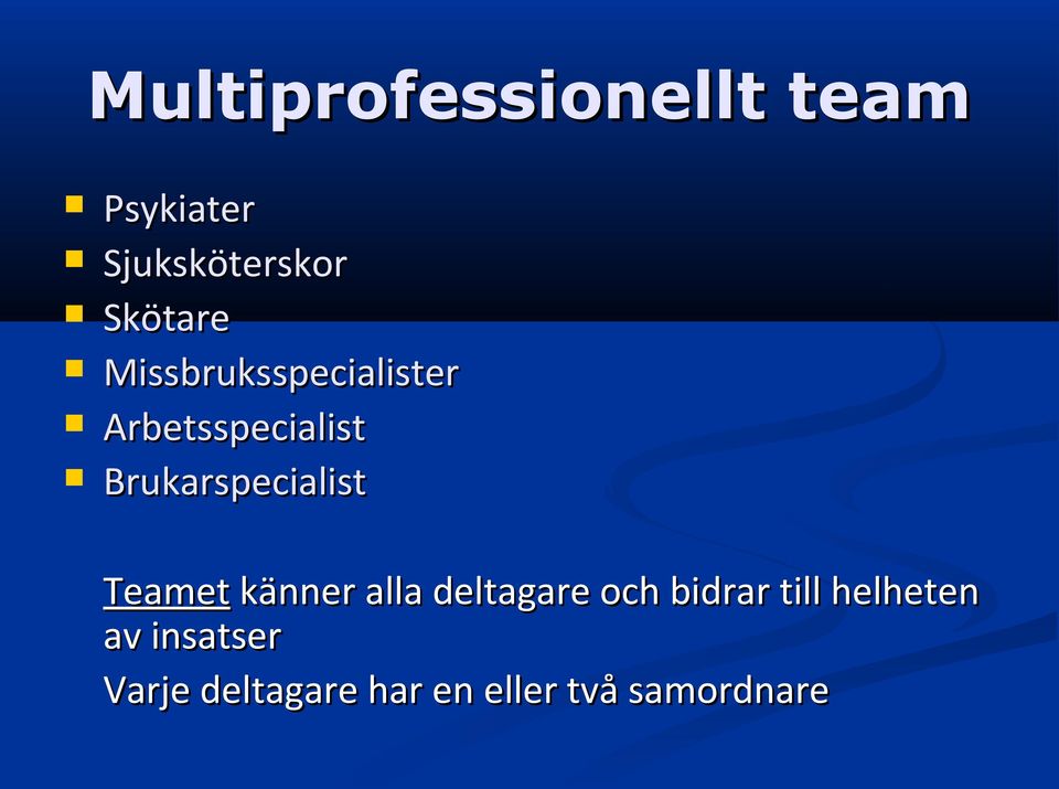 Brukarspecialist Teamet känner alla deltagare och