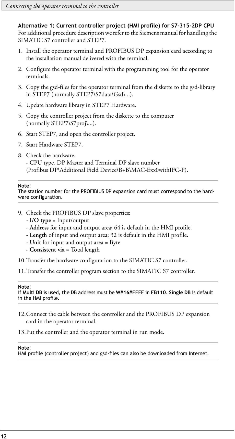 Configure the operator terminal with the programming tool for the operator terminals. 3.