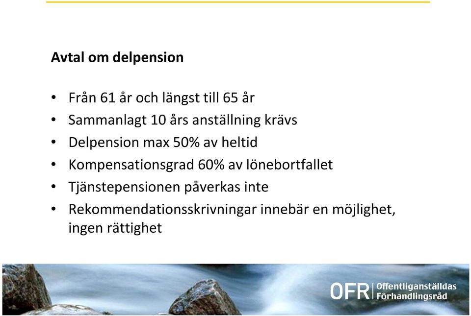 Kompensationsgrad 60% av lönebortfallet Tjänstepensionen