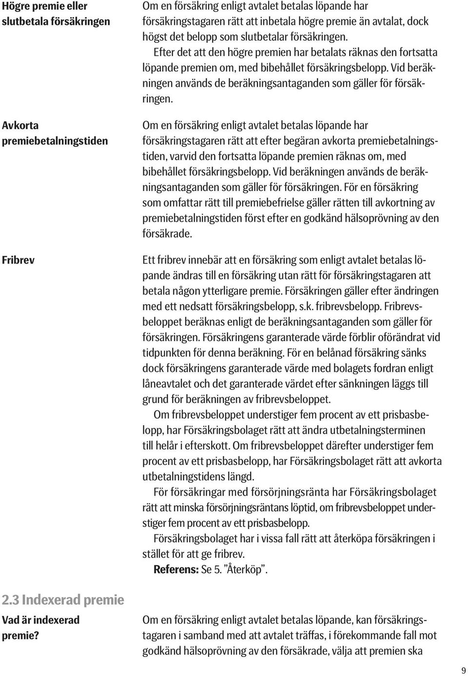att premien ska Vad är indexerad premie?