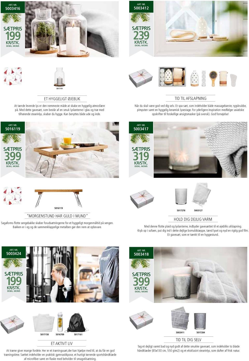 Med dette gavesæt, som består af en smuk lyslanterne i glas og træ med tilhørende stearinlys, skaber du hygge. Kan benyttes både ude og inde. TID TIL AFSLAPNING Når du skal være god ved dig selv.