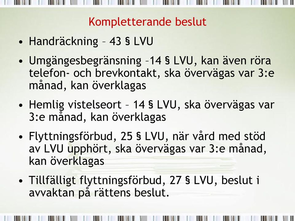 var 3:e månad, kan överklagas Flyttningsförbud, 25 LVU, när vård med stöd av LVU upphört, ska