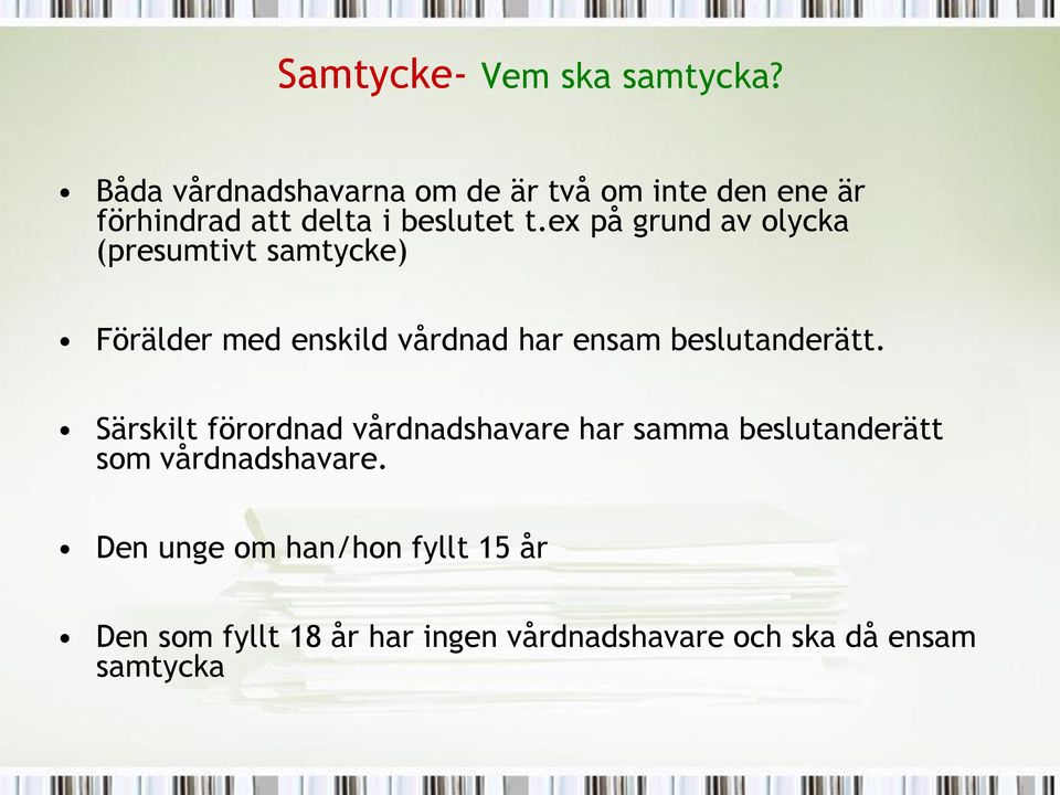 ex på grund av olycka (presumtivt samtycke) Förälder med enskild vårdnad har ensam beslutanderätt.