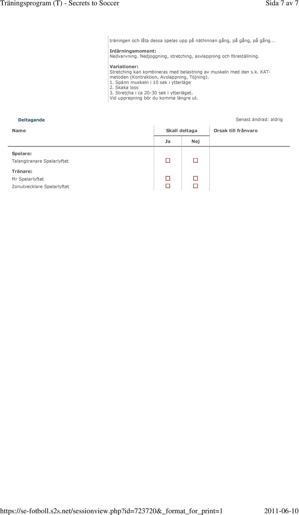1. Spänn muskeln i 10 sek i ytterläge 2. Skaka loss 3. Stretcha i ca 20-30 sek i ytterläget. Vid upprepning bör du komma längre ut.