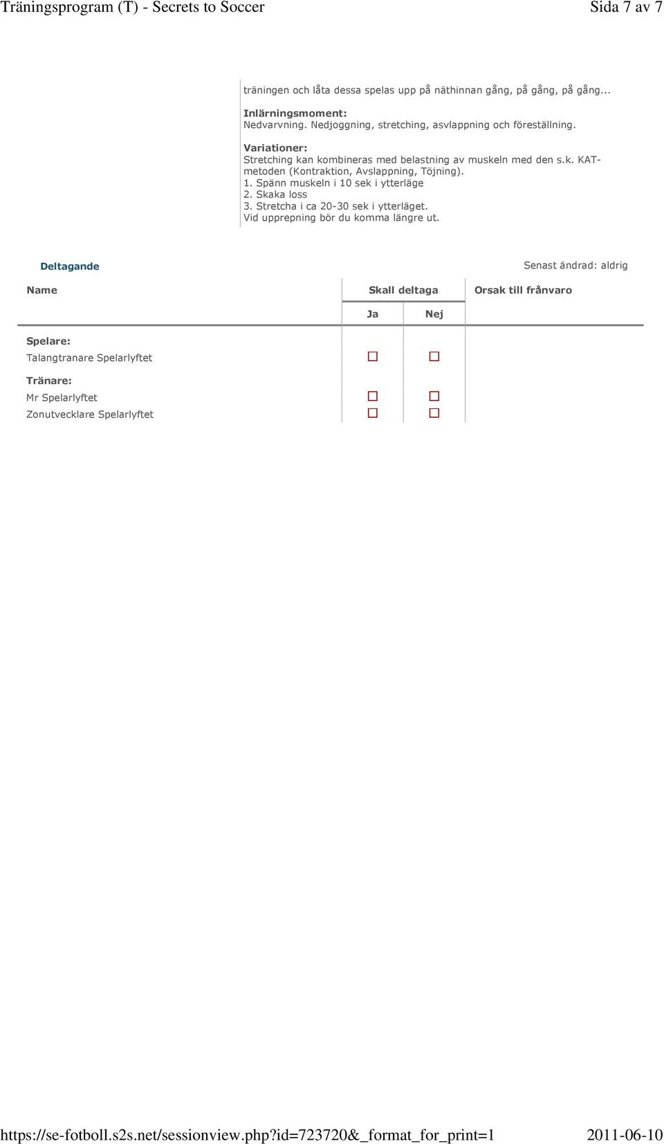 1. Spänn muskeln i 10 sek i ytterläge 2. Skaka loss 3. Stretcha i ca 20-30 sek i ytterläget. Vid upprepning bör du komma längre ut.