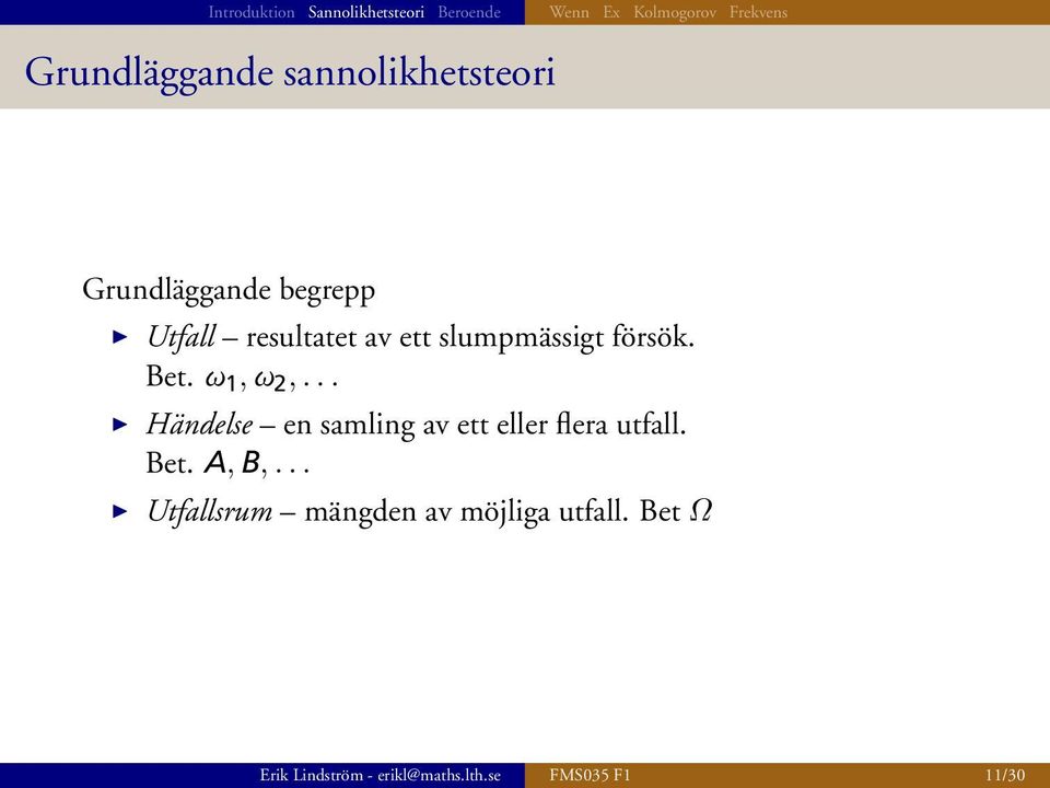.. Händelse en samling av ett eller flera utfall. Bet. A, B,.