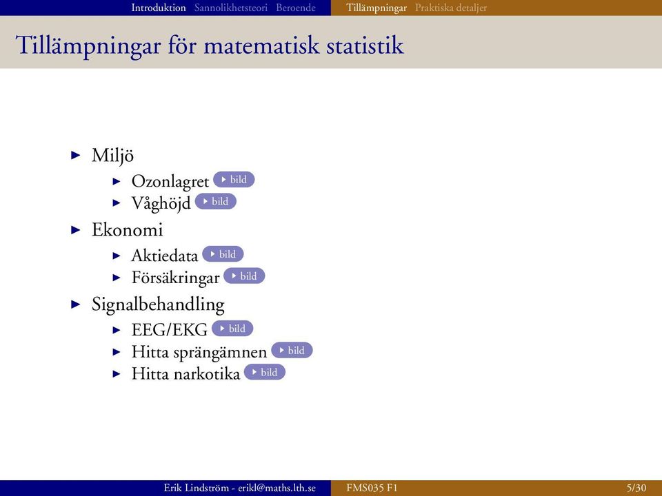 Försäkringar bild Signalbehandling EEG/EKG bild Hitta sprängämnen