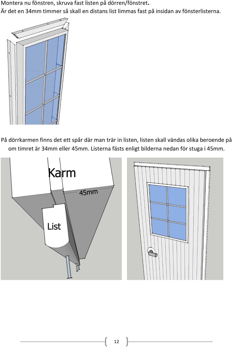 fönsterlisterna.