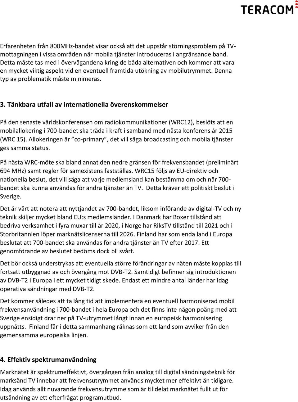 Denna typ av problematik måste minimeras. 3.