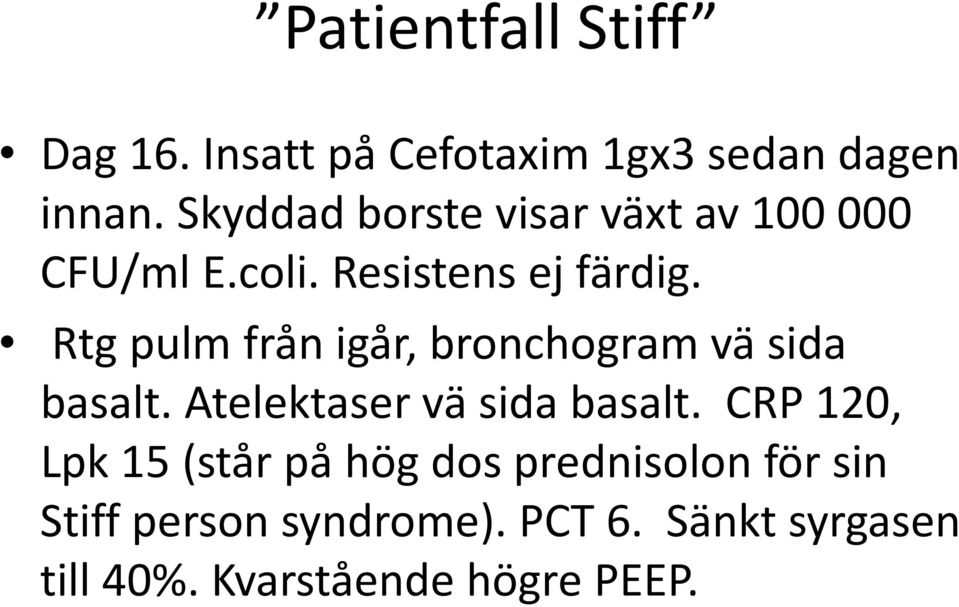 Rtg pulm från igår, bronchogram vä sida basalt. Atelektaser vä sida basalt.