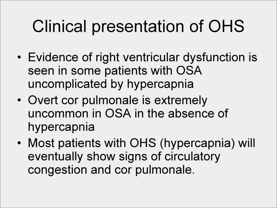 extremely uncommon in OSA in the absence of hypercapnia Most patients with OHS