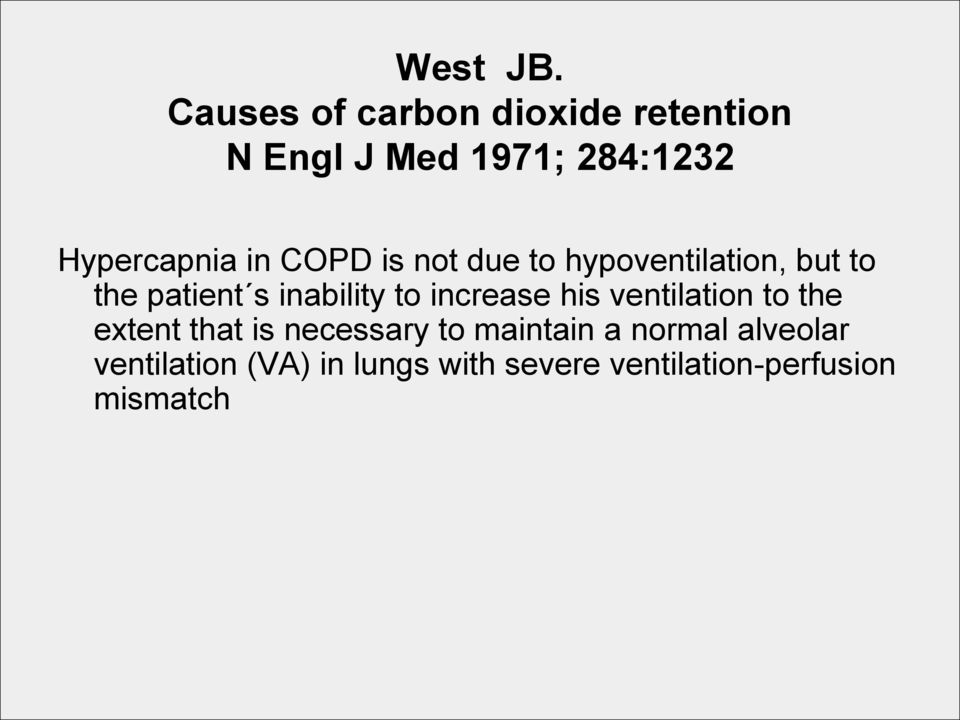 COPD is not due to hypoventilation, but to the patient s inability to