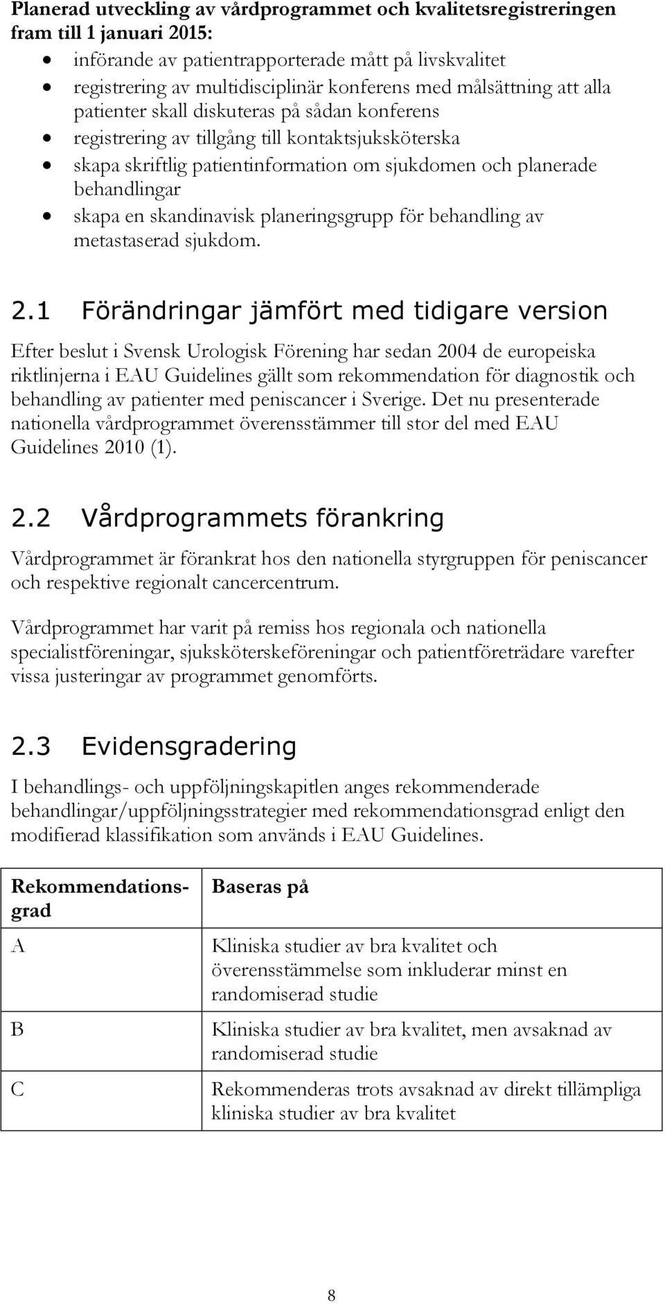 en skandinavisk planeringsgrupp för behandling av metastaserad sjukdom. 2.