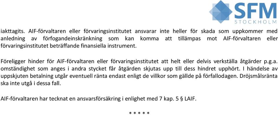 AIF-förvaltaren eller förvaringsinstitutet beträffande finansiella instrument.