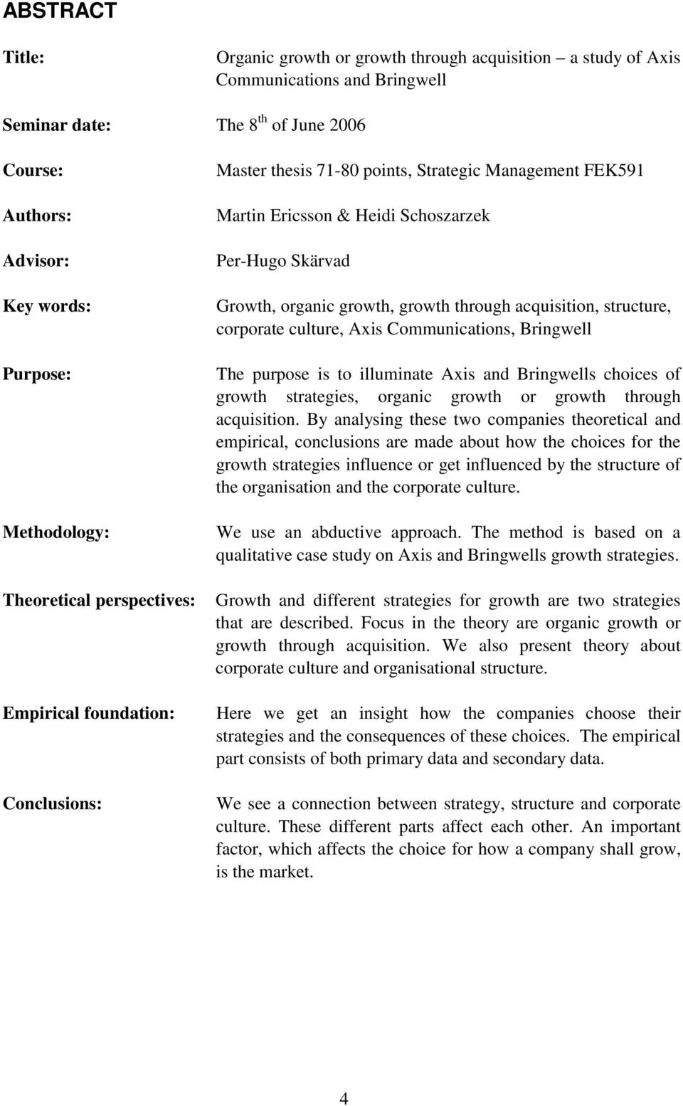 growth, growth through acquisition, structure, corporate culture, Axis Communications, Bringwell The purpose is to illuminate Axis and Bringwells choices of growth strategies, organic growth or