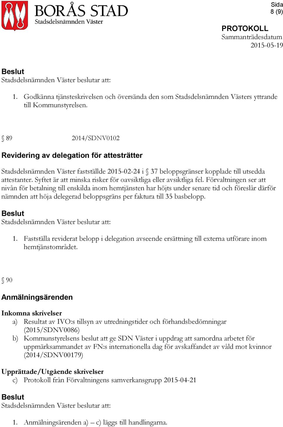 Syftet är att minska risker för oavsiktliga eller avsiktliga fel.