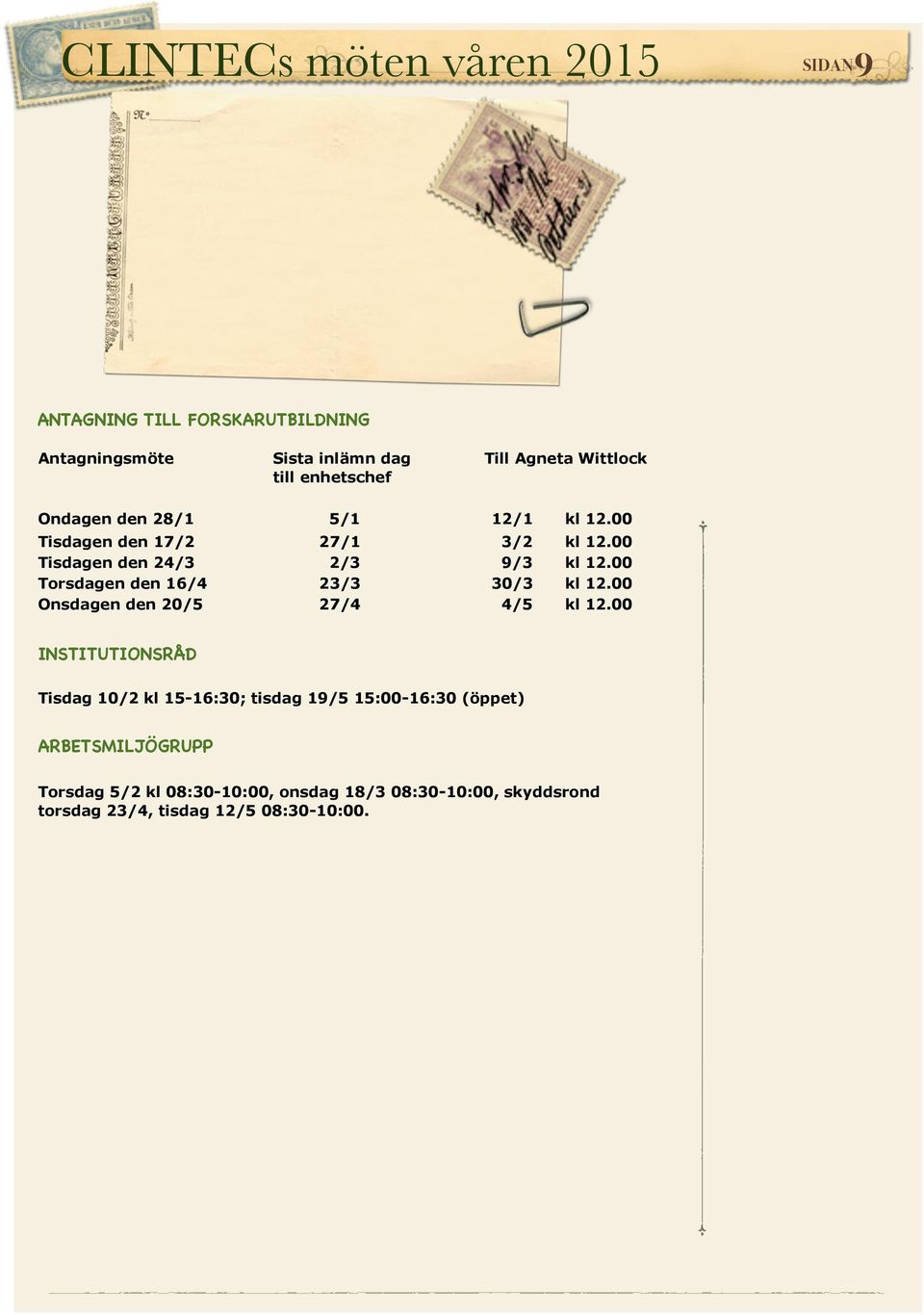 kl 12.00 Tisdagen den 17/2 27/1 3/2 kl 12.00 Tisdagen den 24/3 2/3 9/3 kl 12.00 Torsdagen den 16/4 23/3 30/3 kl 12.