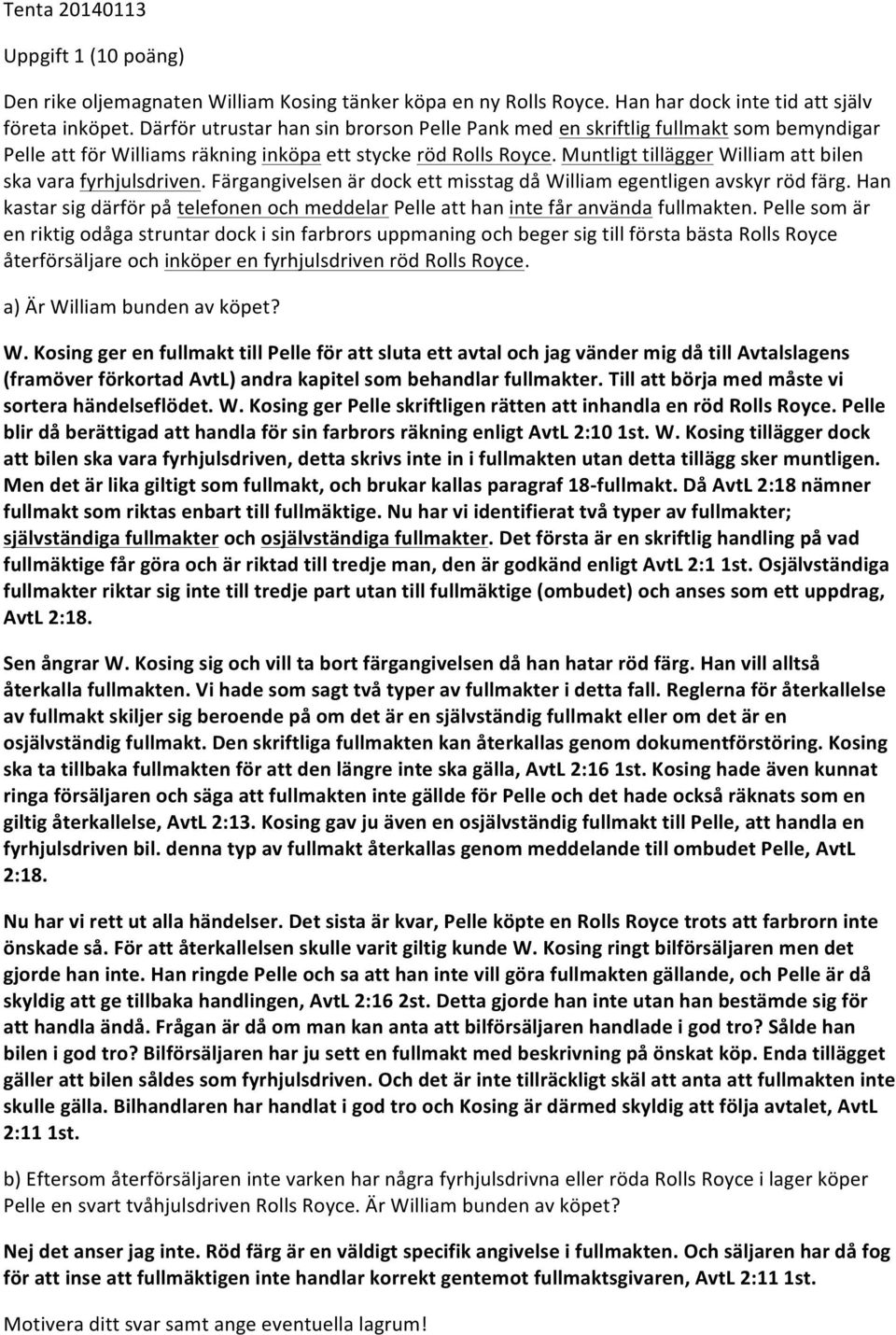 &Muntligt&tillägger&William&att&bilen& ska&vara&fyrhjulsdriven.&färgangivelsen&är&dock&ett&misstag&då&william&egentligen&avskyr&röd&färg.