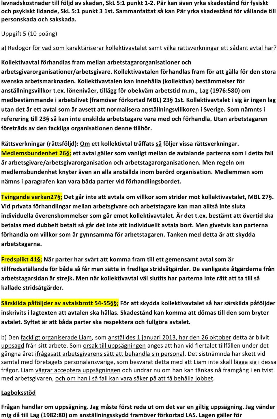 & Kollektivavtalförhandlasframmellanarbetstagarorganisationeroch arbetsgivarorganisationer/arbetsgivare.kollektivavtalenförhandlasframförattgällafördenstora svenskaarbetsmarknaden.