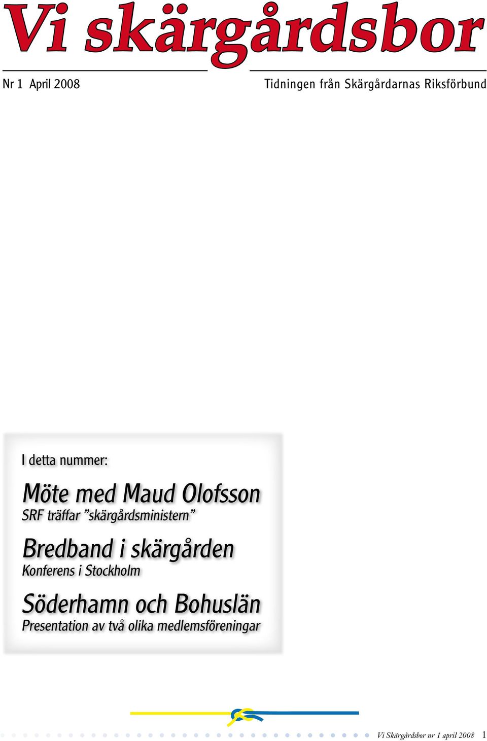 skärgårdsministern Bredband i skärgården Konferens i Stockholm