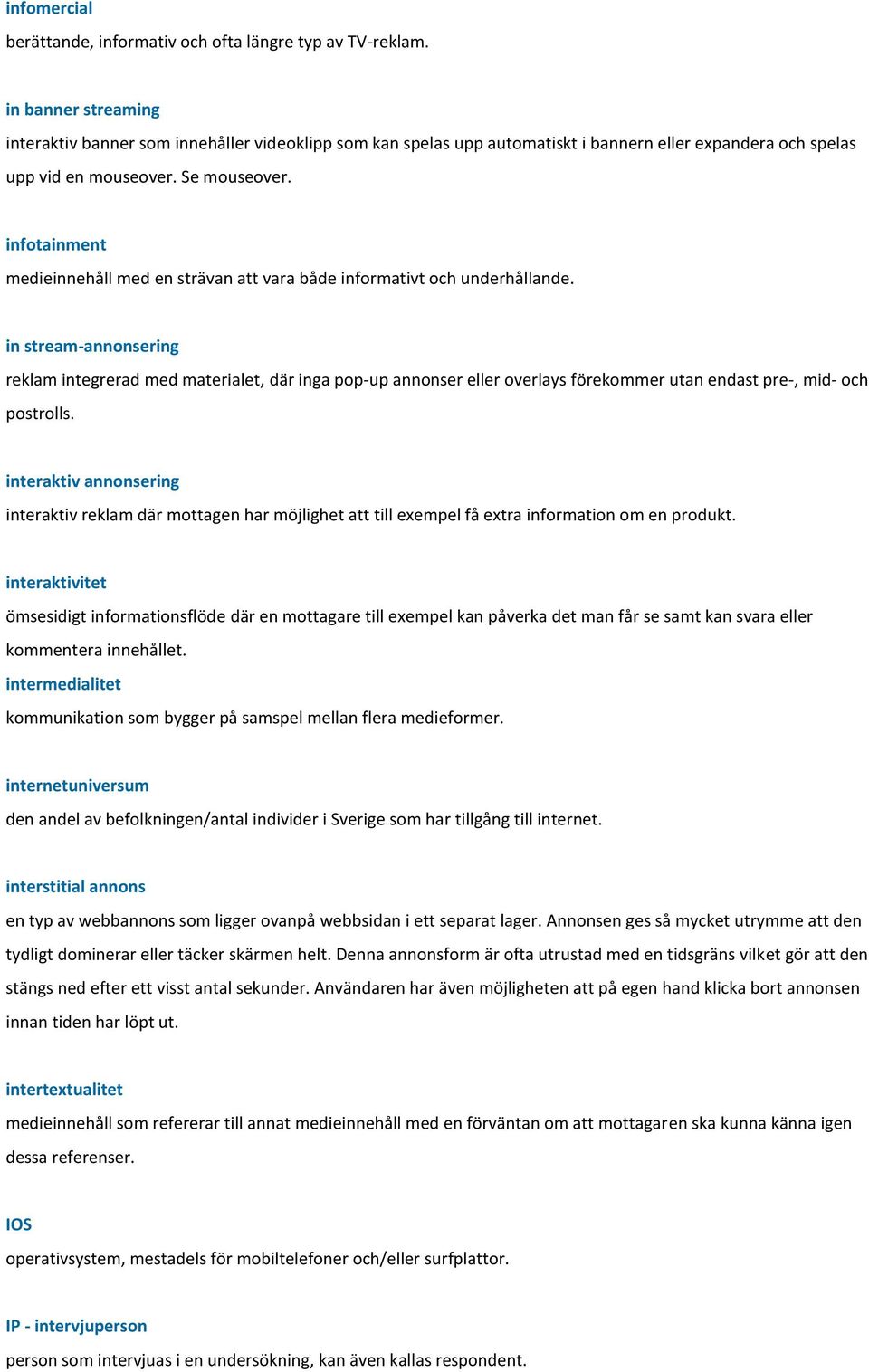infotainment medieinnehåll med en strävan att vara både informativt och underhållande.