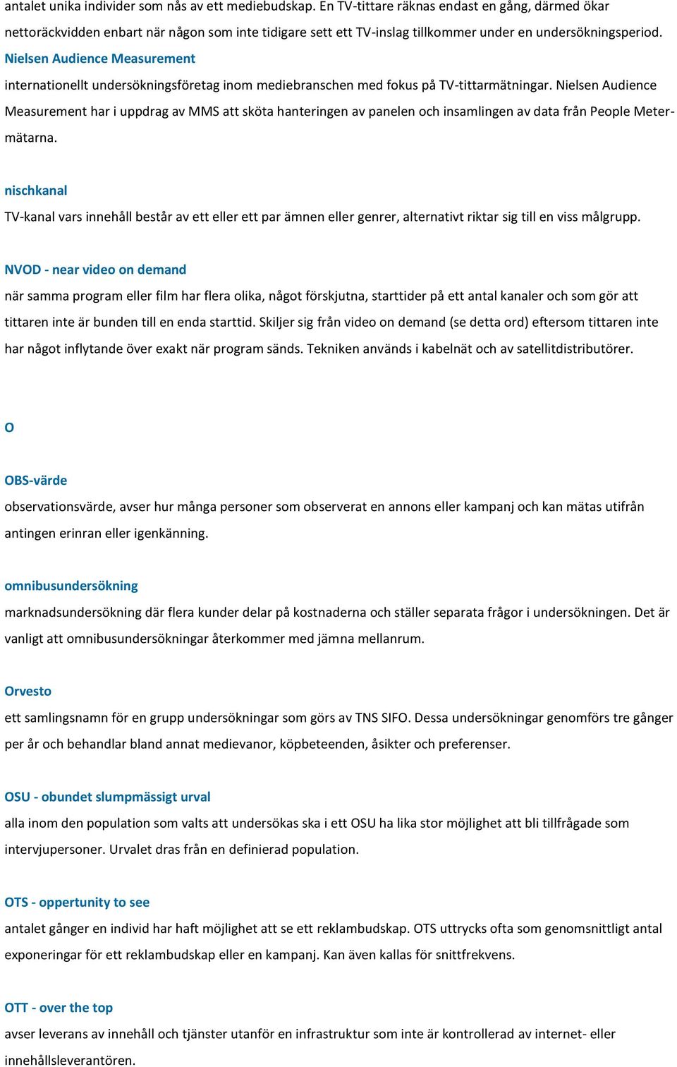 Nielsen Audience Measurement internationellt undersökningsföretag inom mediebranschen med fokus på TV-tittarmätningar.